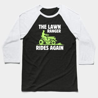 The Lawn Ranger Rides Again | gardening dad funny fathers day gift Baseball T-Shirt